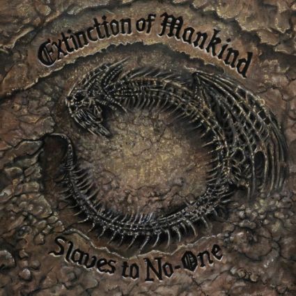 EXTINCTION OF MANKIND "Slaves To No One" 2026