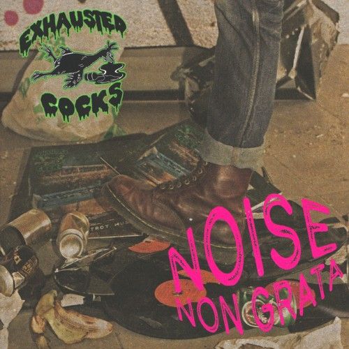 EXHAUSTED COCKS "Noise Non Grata" 2025