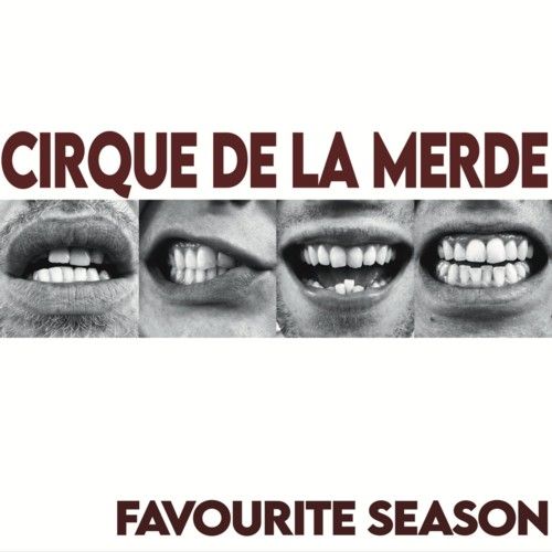 CIRQUE DE LA MERDE "Favourite Season" MC 2026