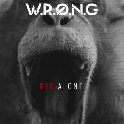 WRØNG "Die Alone" 2020